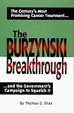 The Burzynski Breakthrough: The Century's Most Promising Cancer Treatment...and the Government's Campaign to Squelch It
