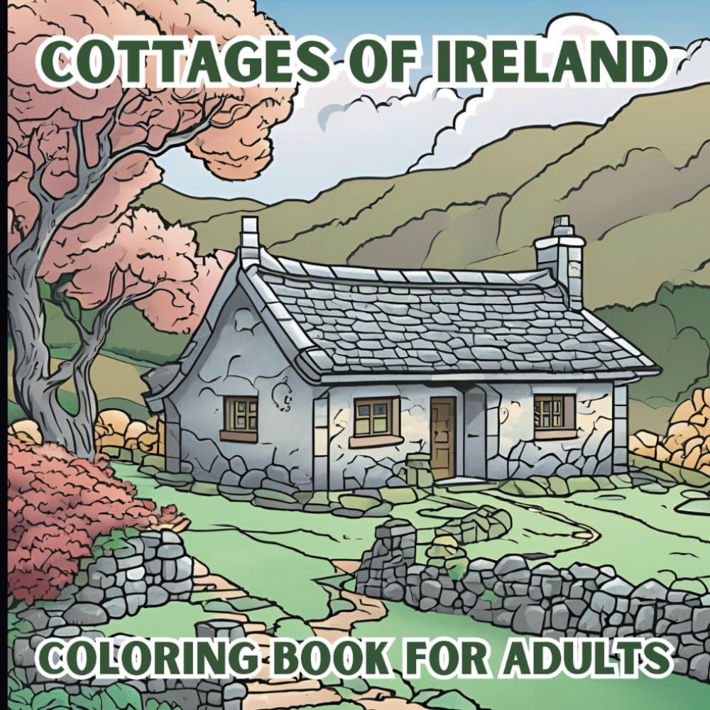 Irish Cottages and Countryside Landscapes: A Relaxing Adult Coloring Book: 40 Tranquil Greyscale Images to Soothe Your Mind
