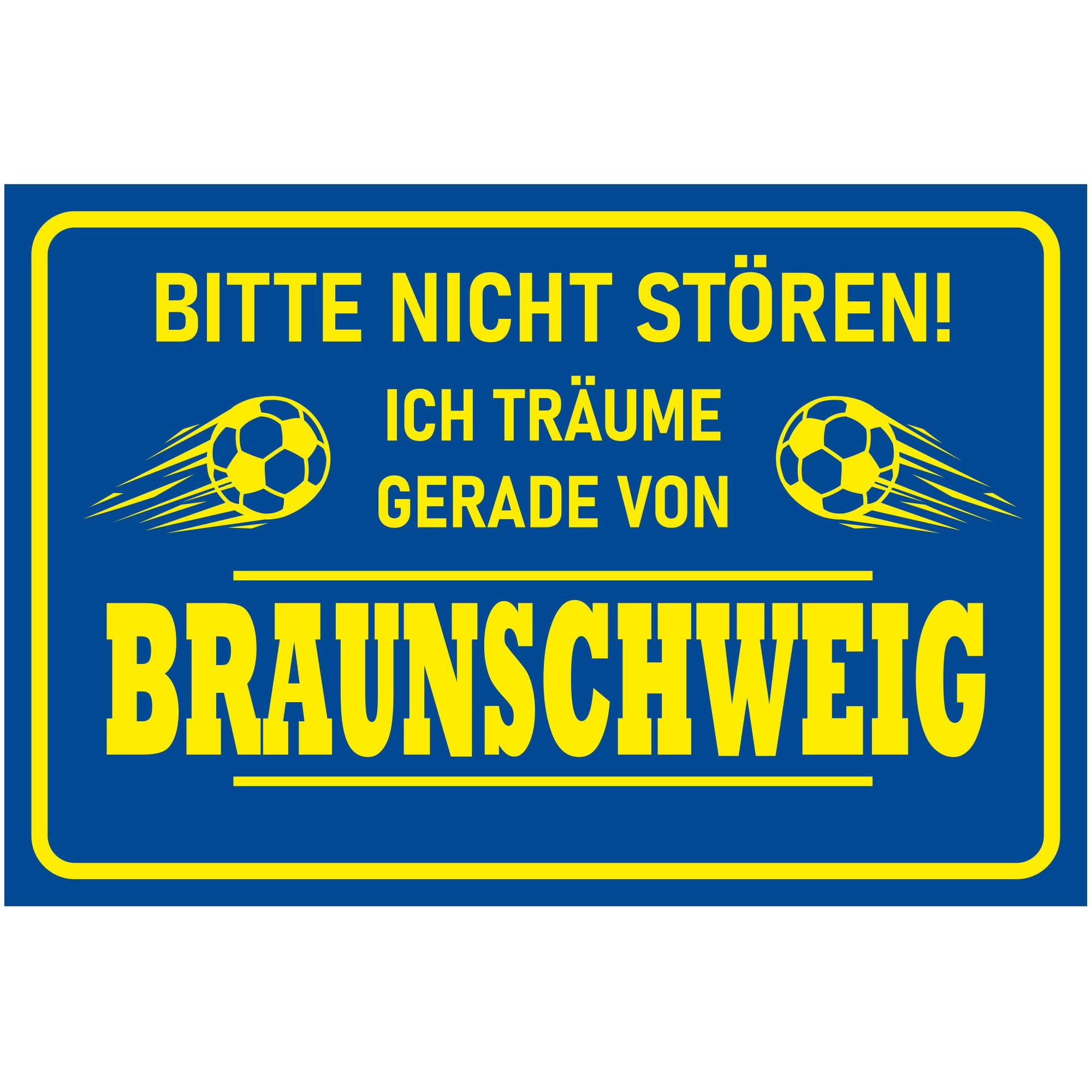 INDIGOS UG - Cartello – Calcio – 80 x 60 cm – Si prega di non disturbare – Hier dreäumt ein Braunschweig Fan – Blu – Giallo – Cartello per gli appassionati di calcio – Merchandise