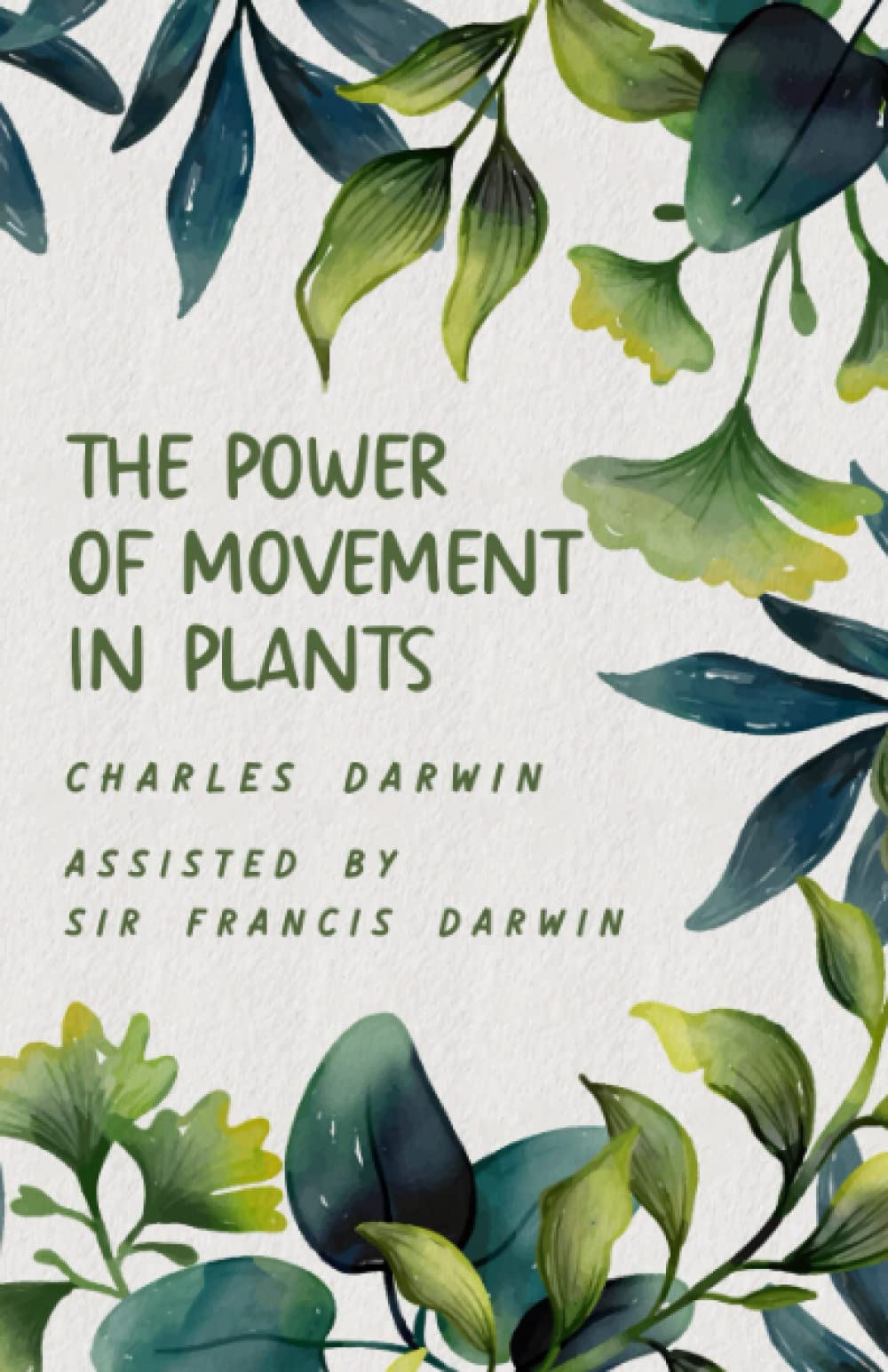 The Power of Movement in Plants: Darwin's 1880 Book on Phototropism in  Plants (Annotated): Darwin, Charles, Darwin, Sir Francis: 9798364806673:  Books - Amazon.ca