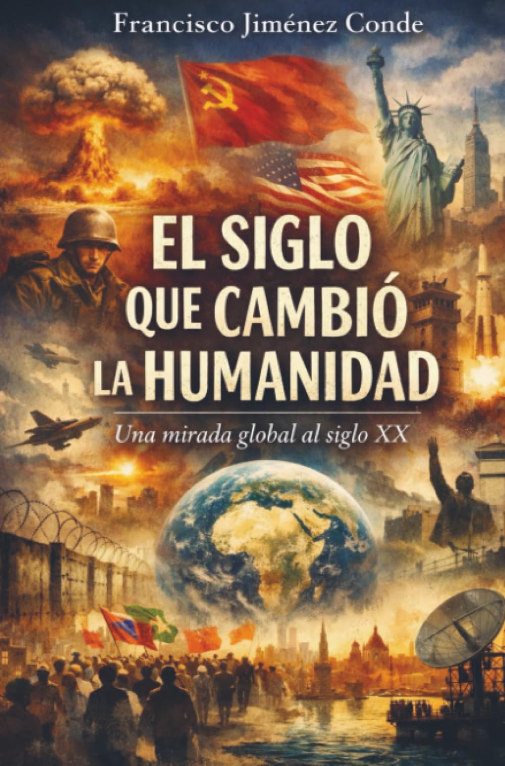 EL SIGLO QUE CAMBIO LA HUMANIDAD: Una mirada global al siglo XX