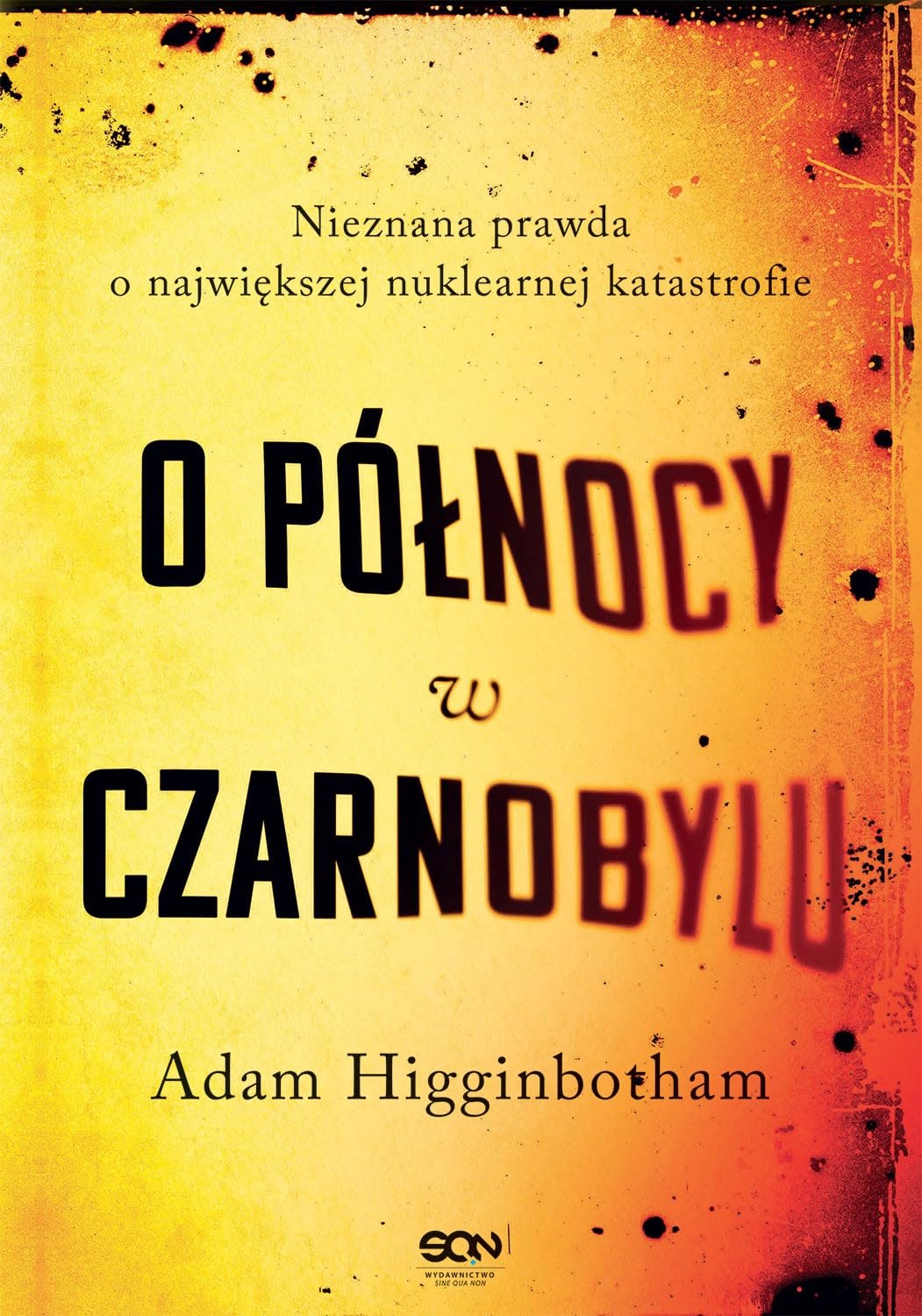 O północy w Czarnobylu: Nieznana prawda o największej nuklearnej katastrofie