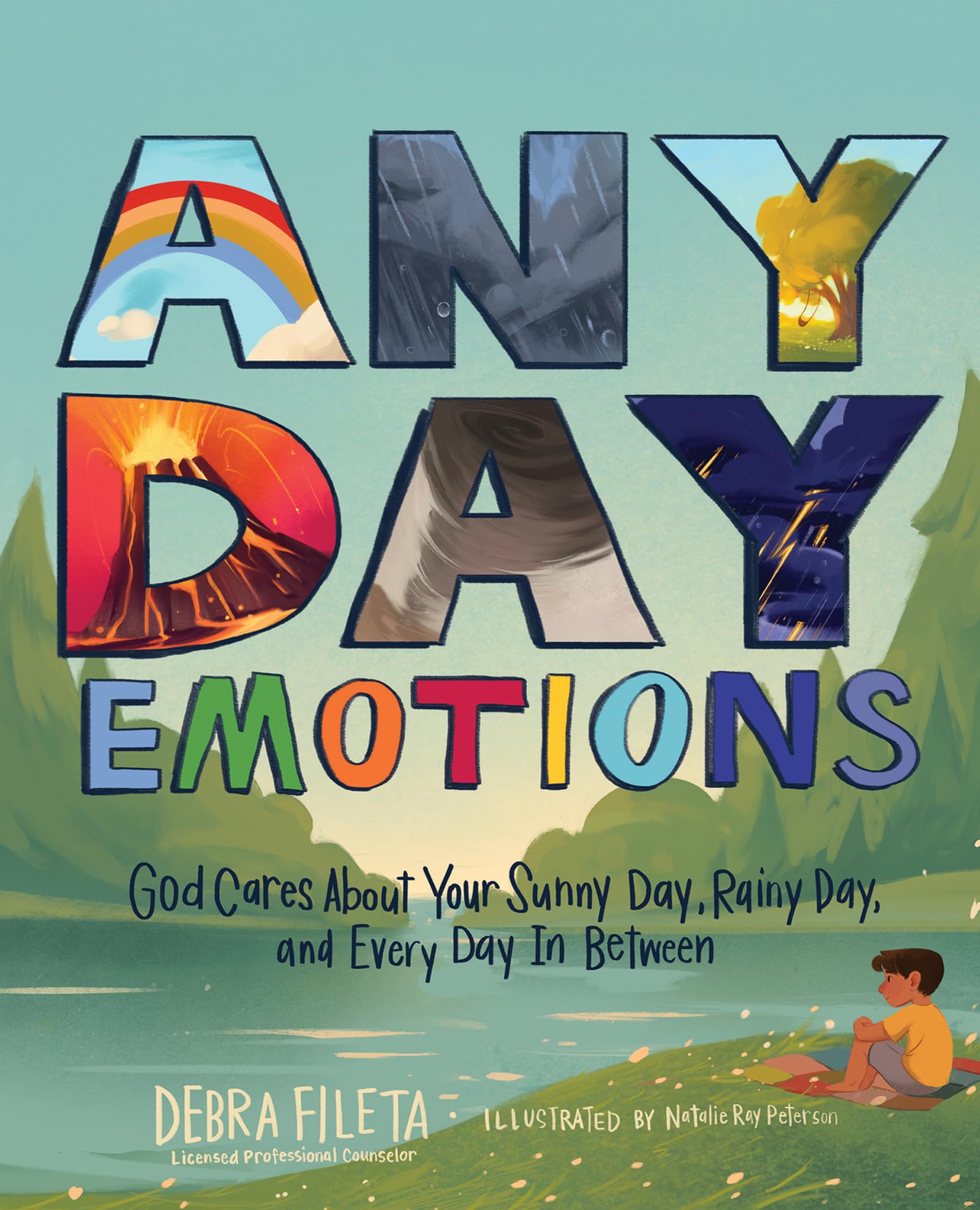 Any Day Emotions: God Cares about Your Sunny Day, Rainy Day, and Every Day in Between