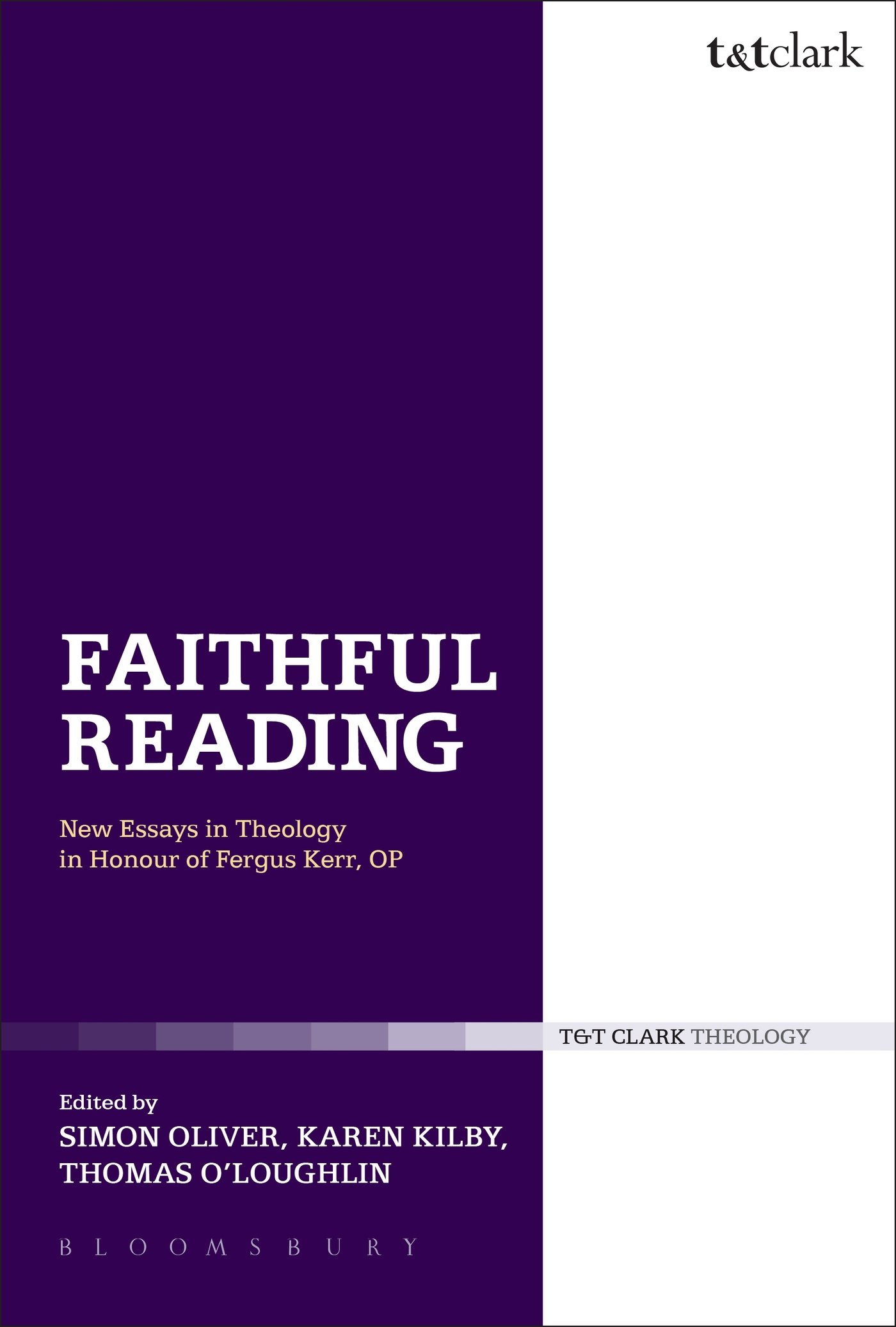 Faithful Reading: New Essays In Theology In Honour Of Fergus Kerr, Op (T & T Clark Theology)
