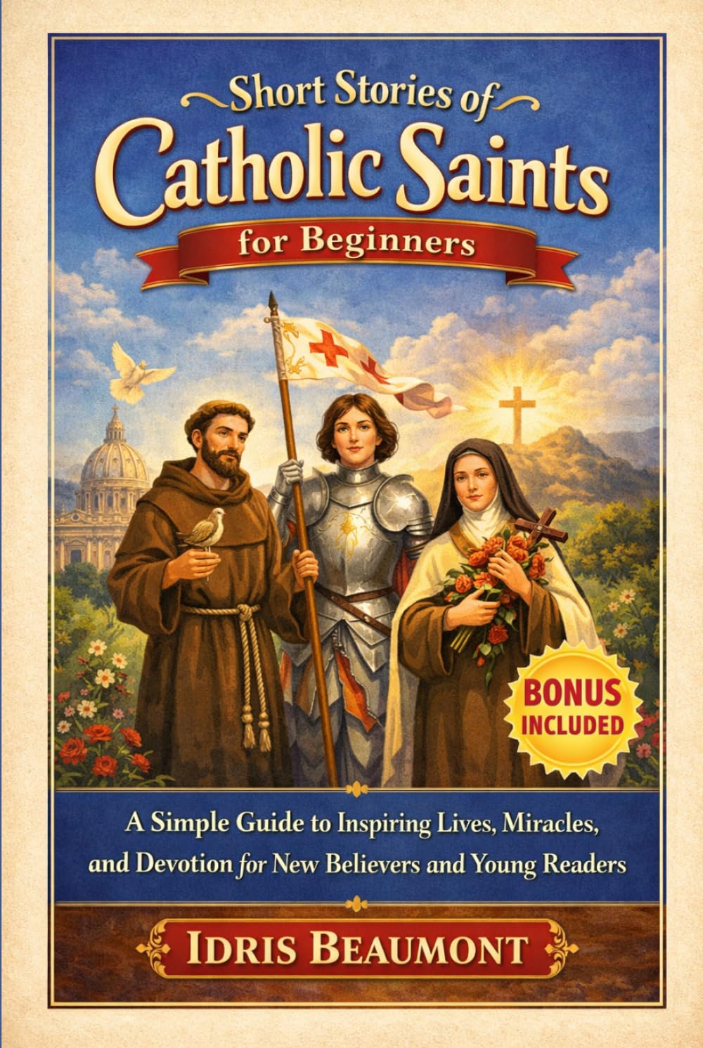 Short Stories for Catholic Saints for Beginners: A Simple Guide to Inspiring Lives, Miracles, and Devotion for New Believers and Young Readers