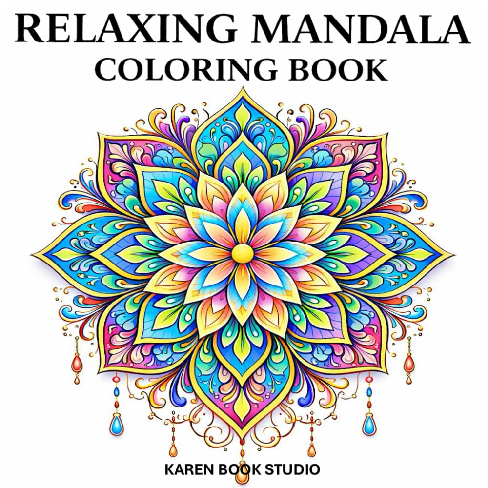 Relaxing Mandala Coloring Book: 60+ Beautiful Mandalas for Stress Relief, Mindfulness, Calm and Relax (Mandala Coloring Collection)