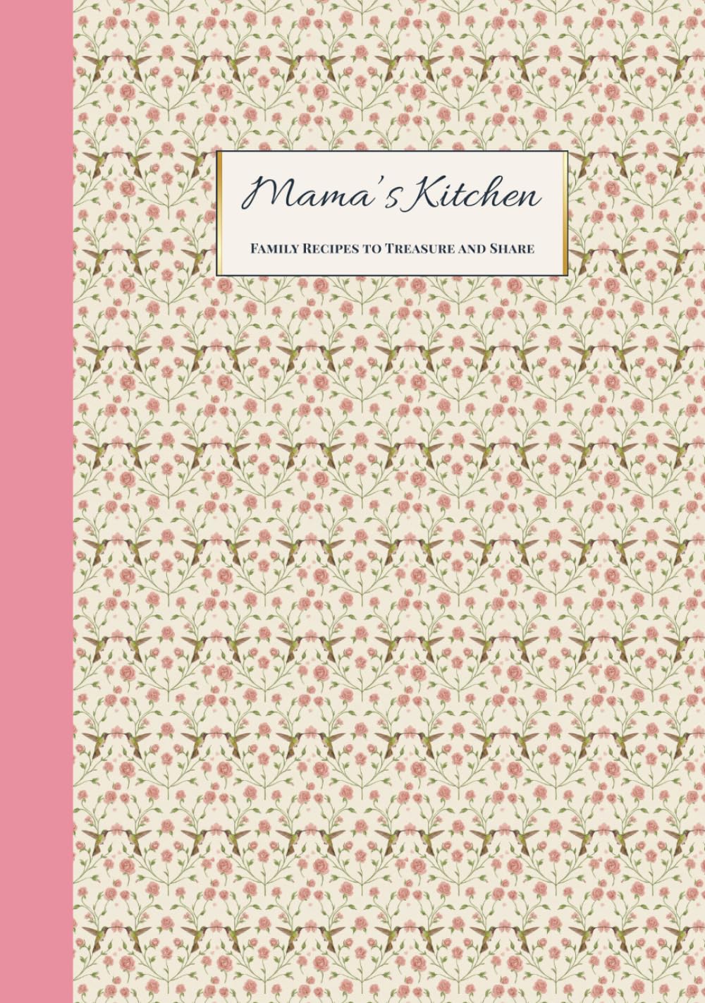 Mama's Kitchen: Family Recipes to Treasure and Share: A Guided Recipe Journal with Heirloom Design