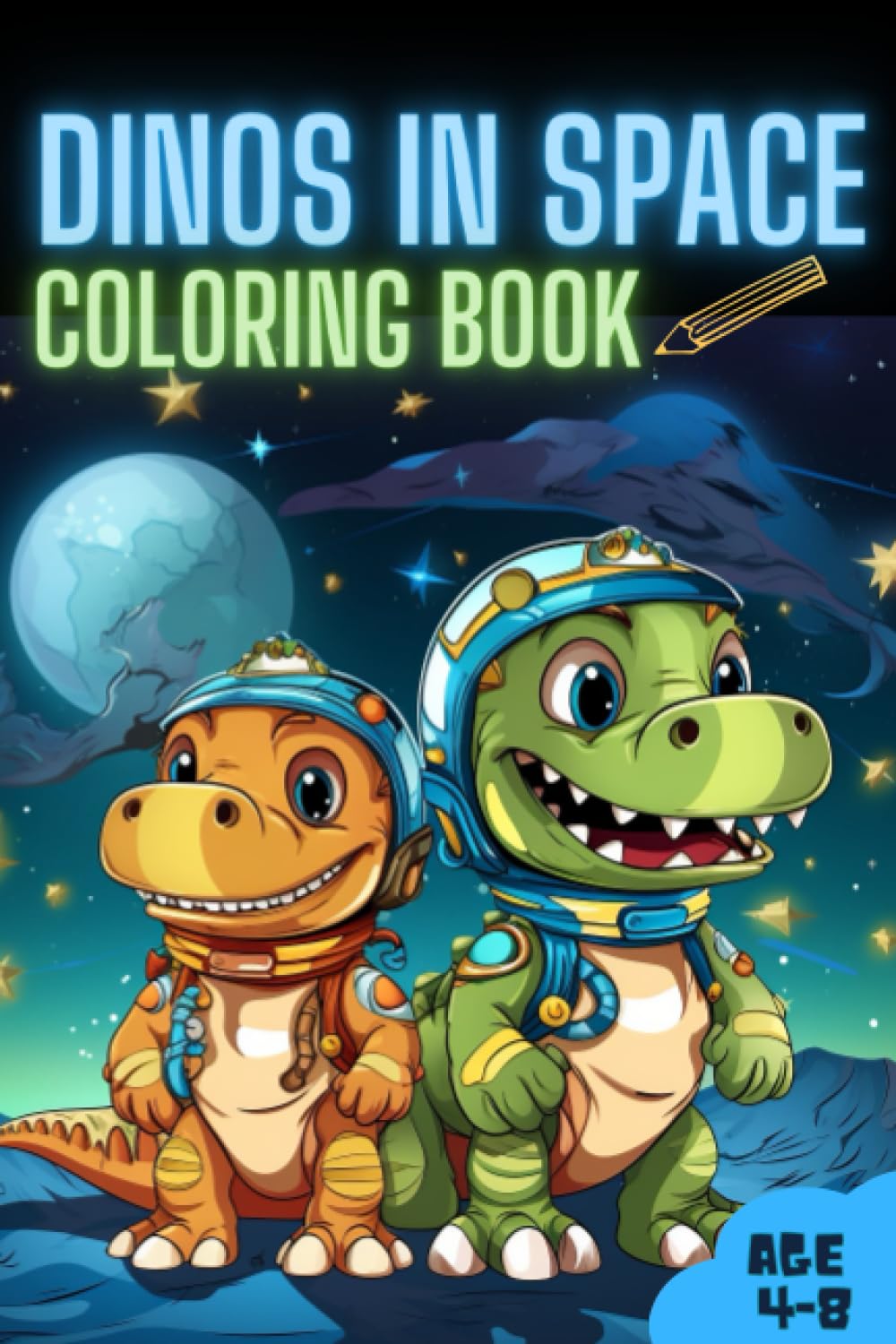Dinos in Space Coloring Book: Dinosaurs in Space Coloring Book (Explore Creativity with Versatile Coloring Books for All Ages!)