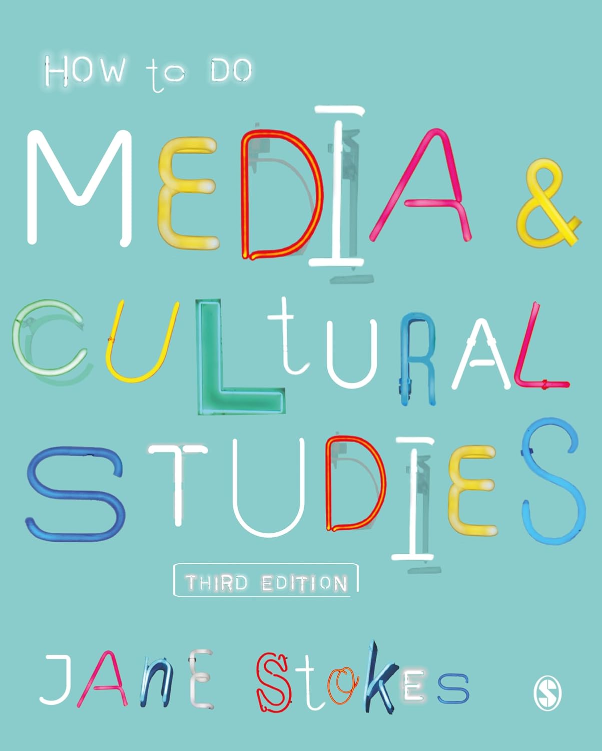 How to Do Media and Cultural Studies by Jane Stokes: 3rd Edition Guide for Research Projects & Dissertations