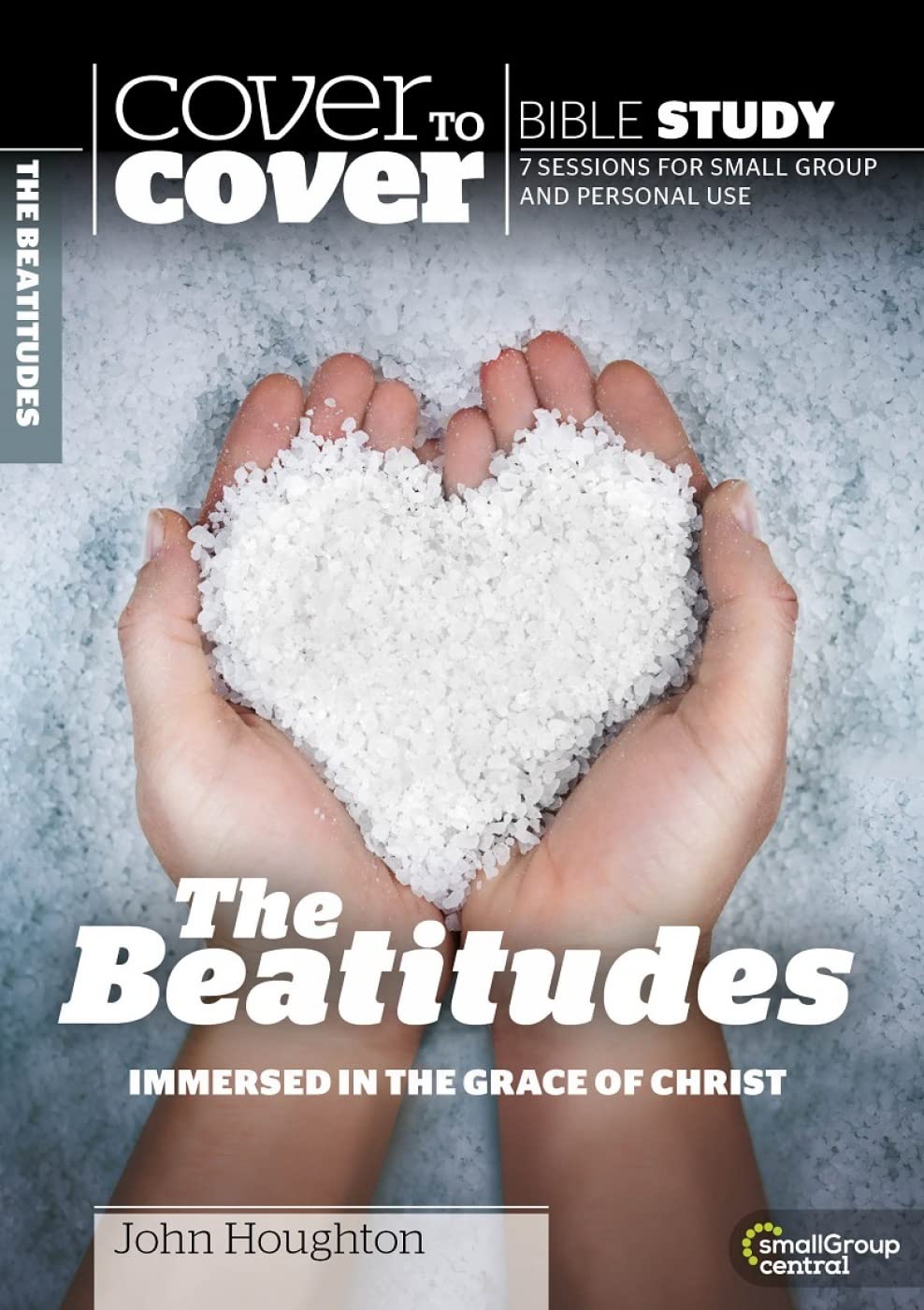 Cover to Cover Bible Study: The Beatitudes: The Heart of Jesus' Ministry (Cover to Cover Bible Study Guides): Immersed in the Grace of Christ