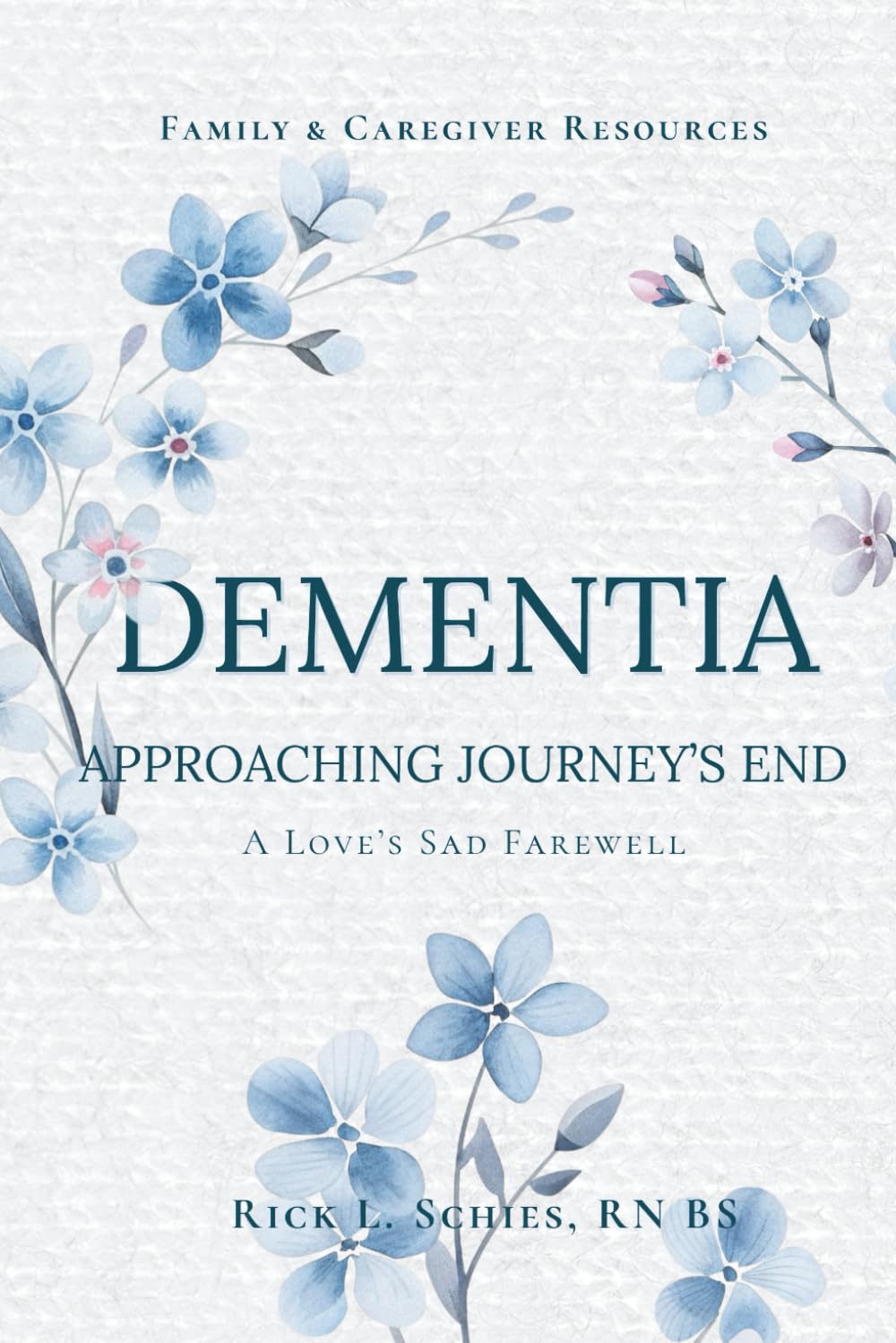 DEMENTIA: APPROACHING JOURNEY'S END: A Love's Sad Farewell