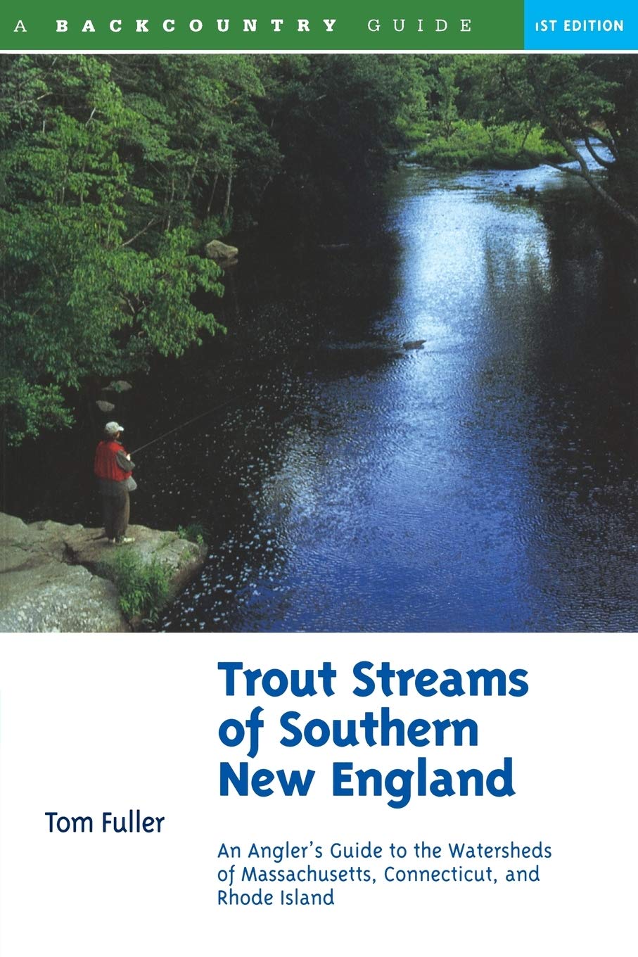 Trout Streams of Southern New England: An Angler's Guide to the Watersheds of Connecticut, Rhode Island, and Massachusetts