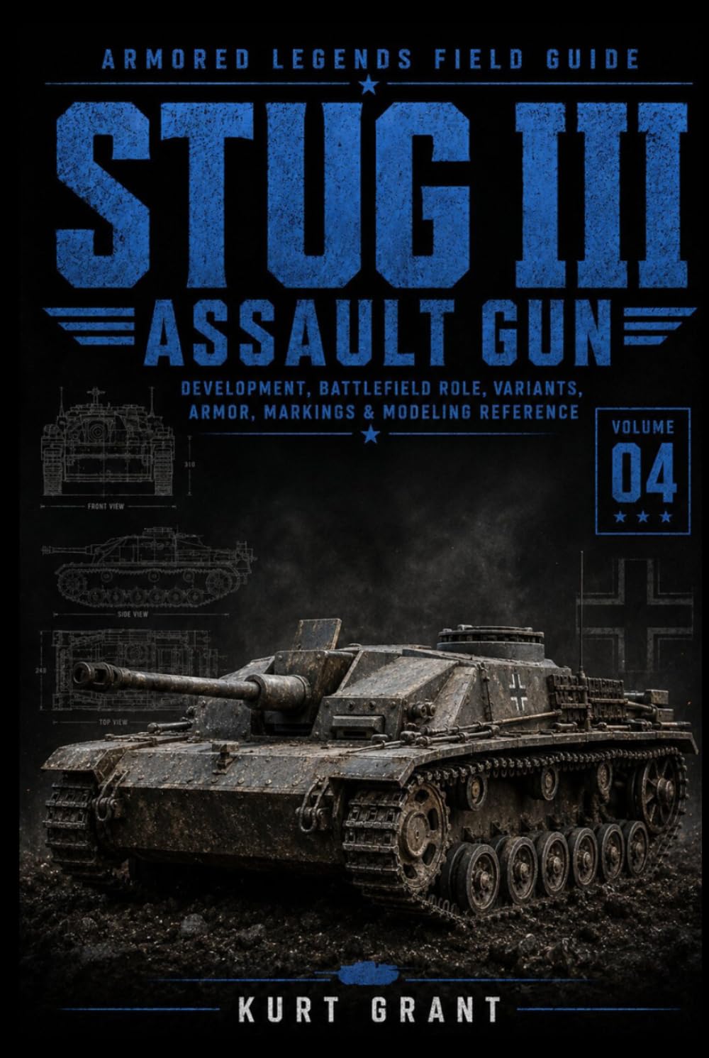 Stug III Assault Gun: Development, Battlefield Role, Variants, Armor, Markings & Modeling Reference (Armored Legends Field Guide)
