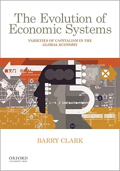 The Evolution of Economic Systems Varieties of Capitalism in the Global Economy