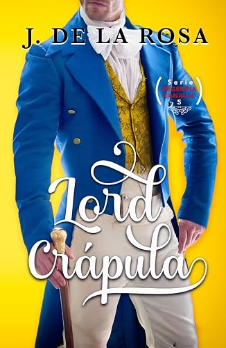Lord Crápula: Humor, amor y pasión en época de los Bridgerton (Regencia Canalla #5)