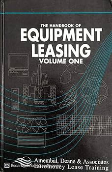 The Handbook of Equipment Leasing Volume One: Shawn D