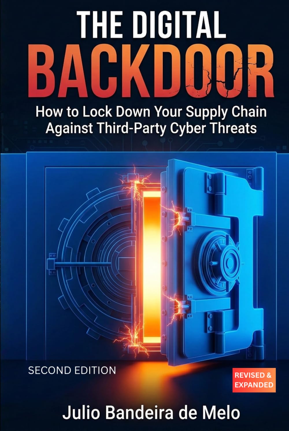 The Digital Backdoor: How to Lock Down Your Supply Chain Against Third-Party Cyber Threats (Revised and Expanded) (The Vendor Risk Leadership Series)