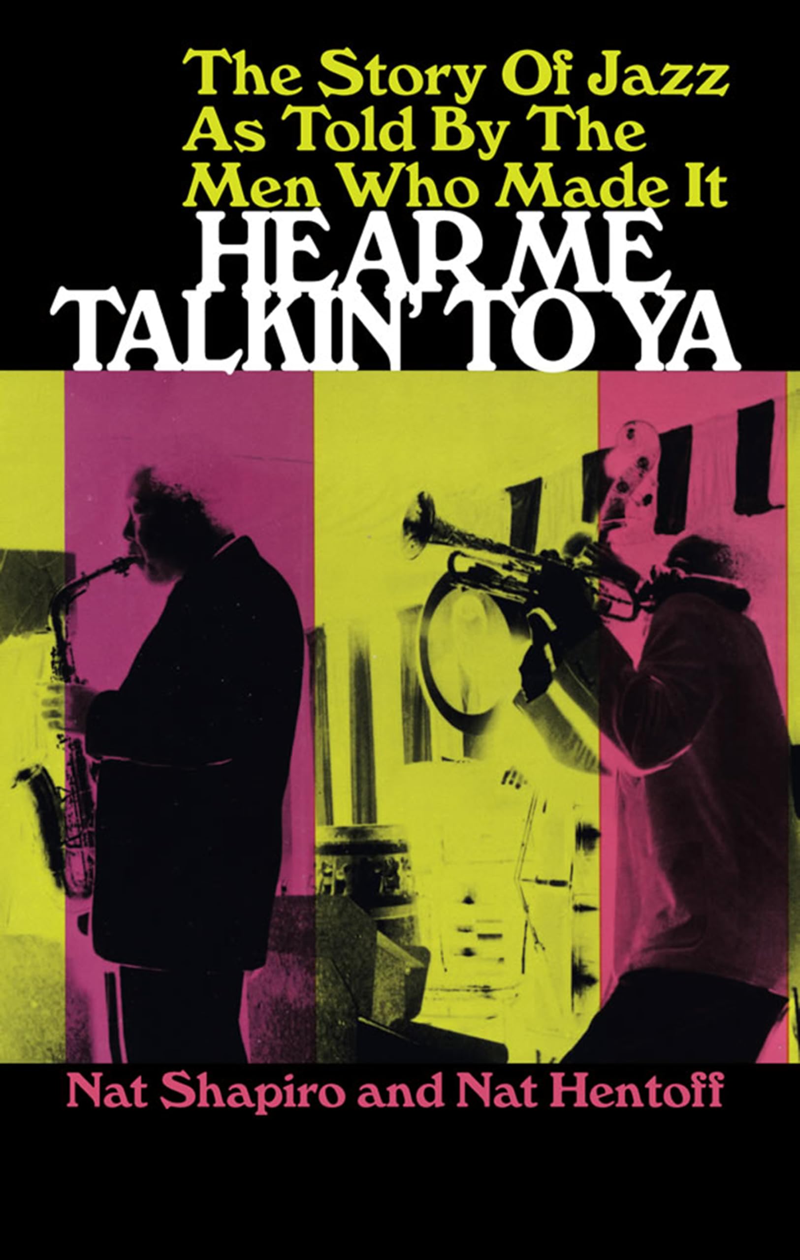 Hear Me Talkin' to Ya: The Story of Jazz As Told by the Men Who Made It