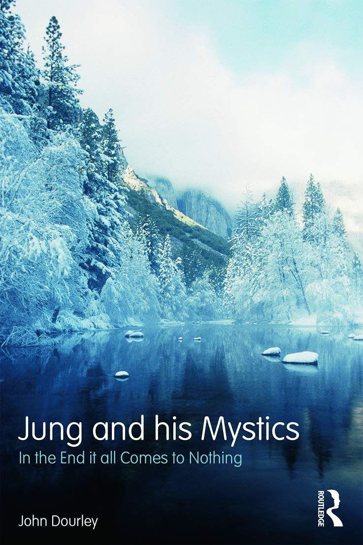 Jung and his Mystics: In the end it all comes to nothing      1st Edition