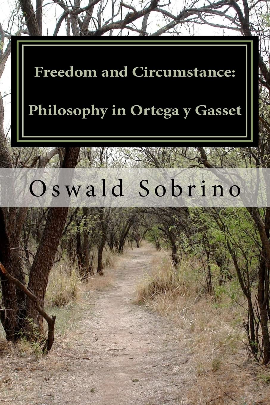 Freedom and Circumstance: Philosophy in Ortega y Gasset: 1 (José Ortega y Gasset)