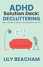 ADHD Solution Deck: Decluttering: How to let go of clutter and transform your life