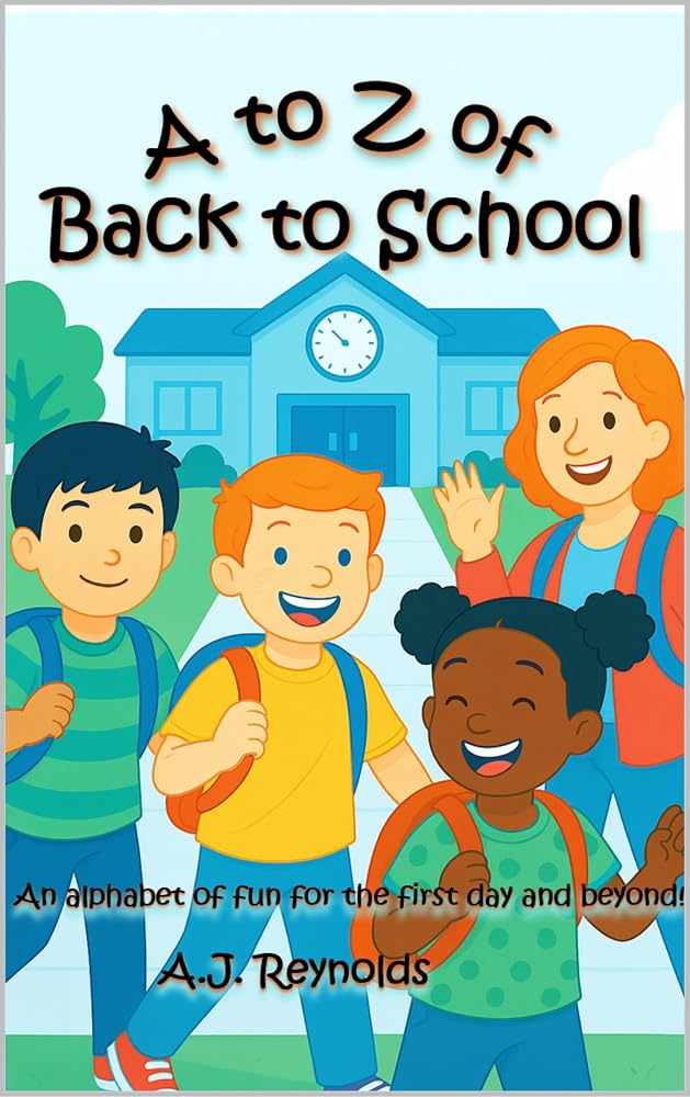 A to Z of Back to School: An alphabet of fun for the first day and beyond! (A to Z Celebrate Book 4)