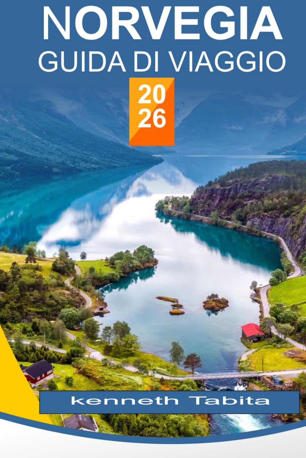NORVEGIA GUIDA DI VIAGGIO 2026: Una Guida di Viaggio tra Avventura, Esplorazione e Cultura Norvegese