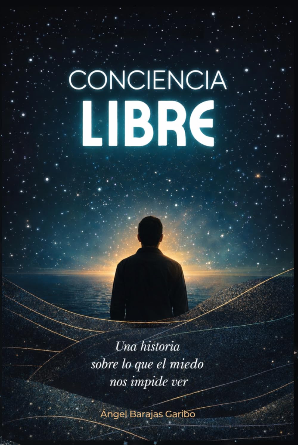 Conciencia libre: Una historia sobre lo que el miedo nos impide ver