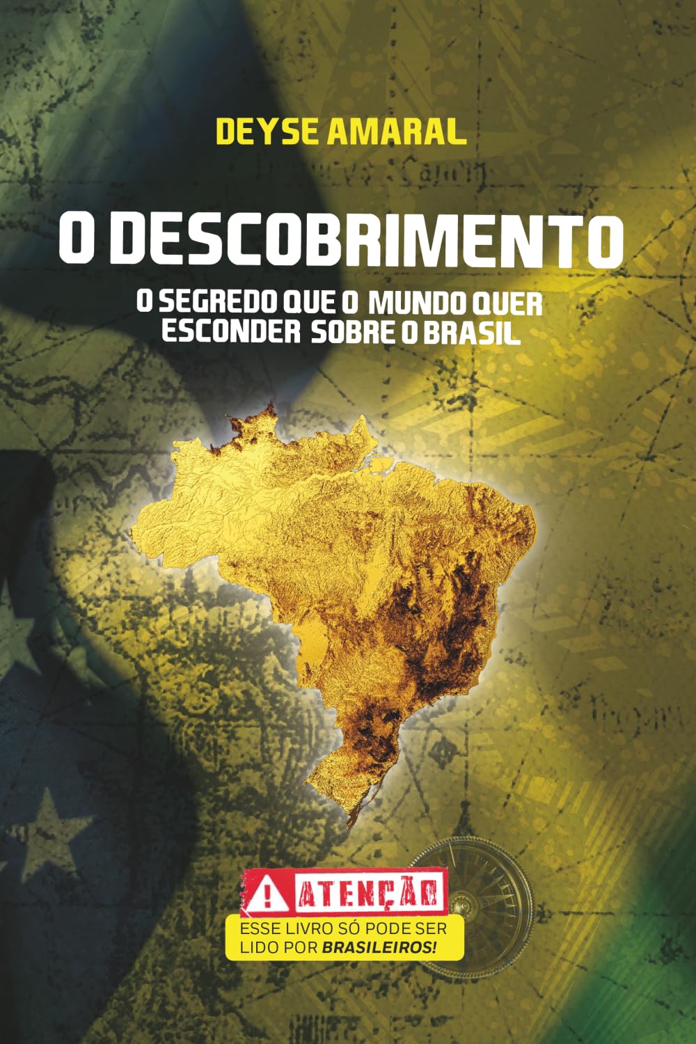 O descobrimento: O segredo que o mundo quer esconder sobre o Brasil
