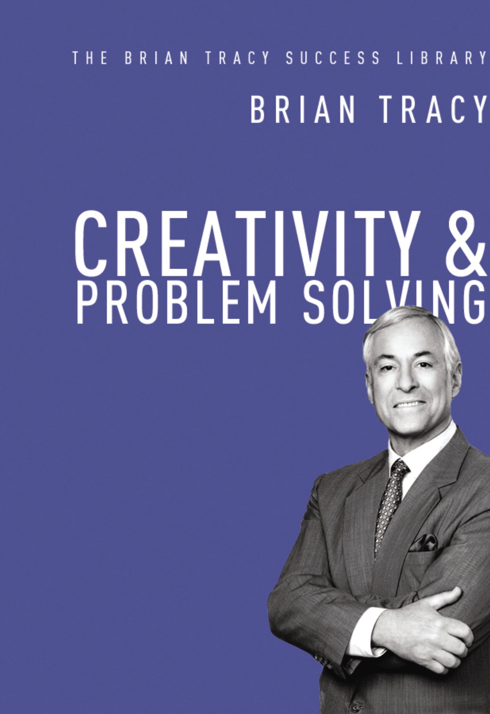 Buy Creativity and Problem Solving (the Brian Tracy Success Library) โ BookShops.in