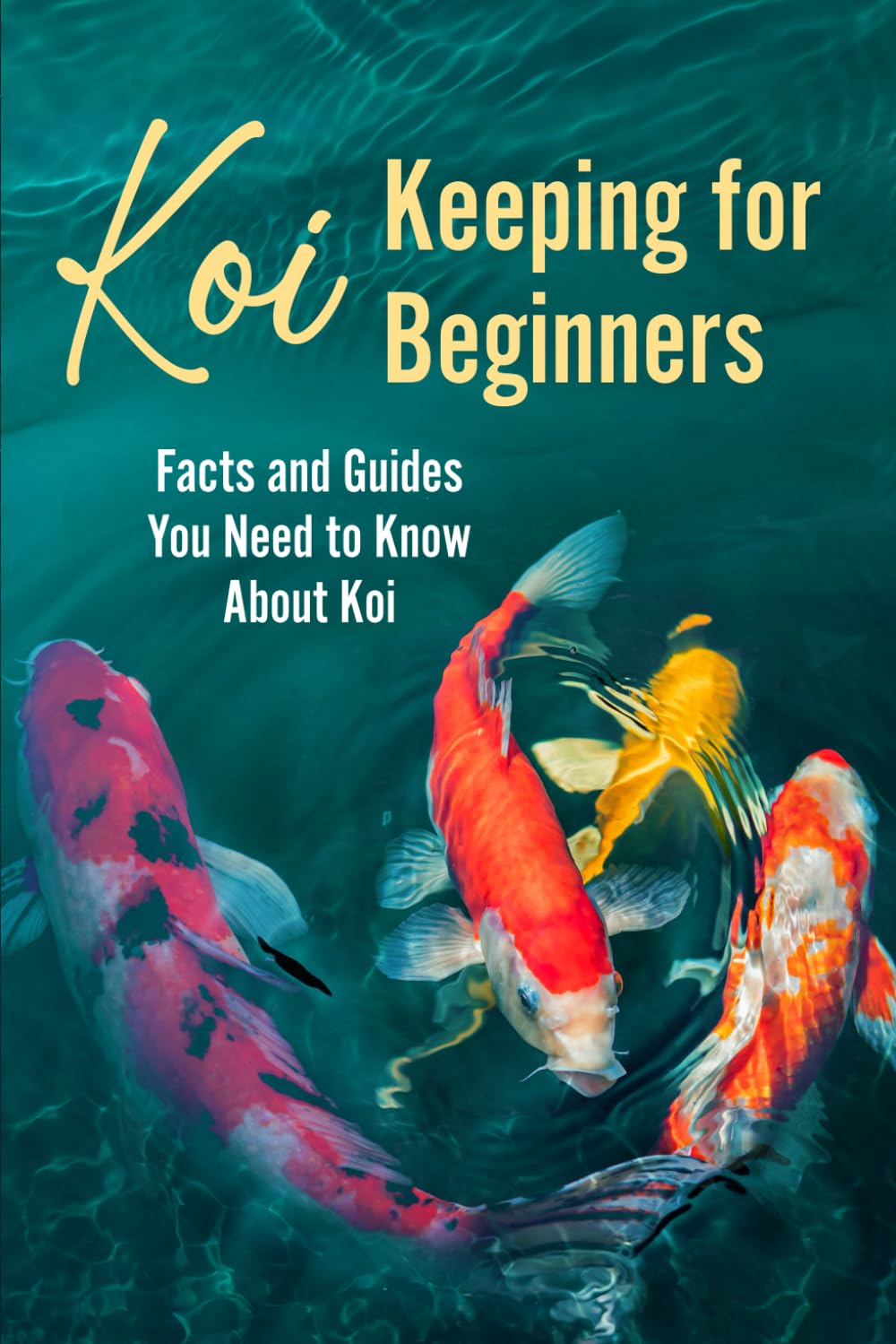 Koi Keeping for Beginners: Facts and Guides You Need to Know About Koi
