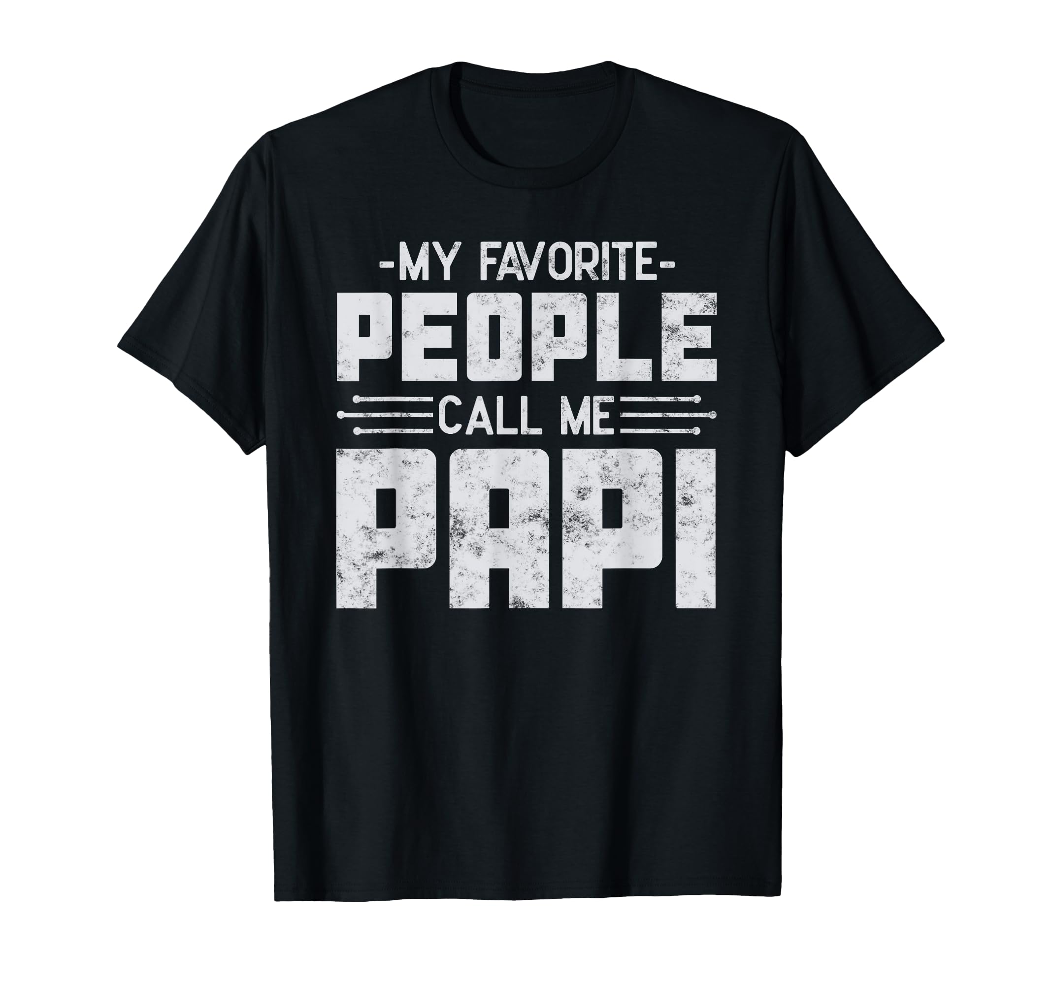 My Favorite People Call Me Papi Father’s day gift Grandpa T-Shirt