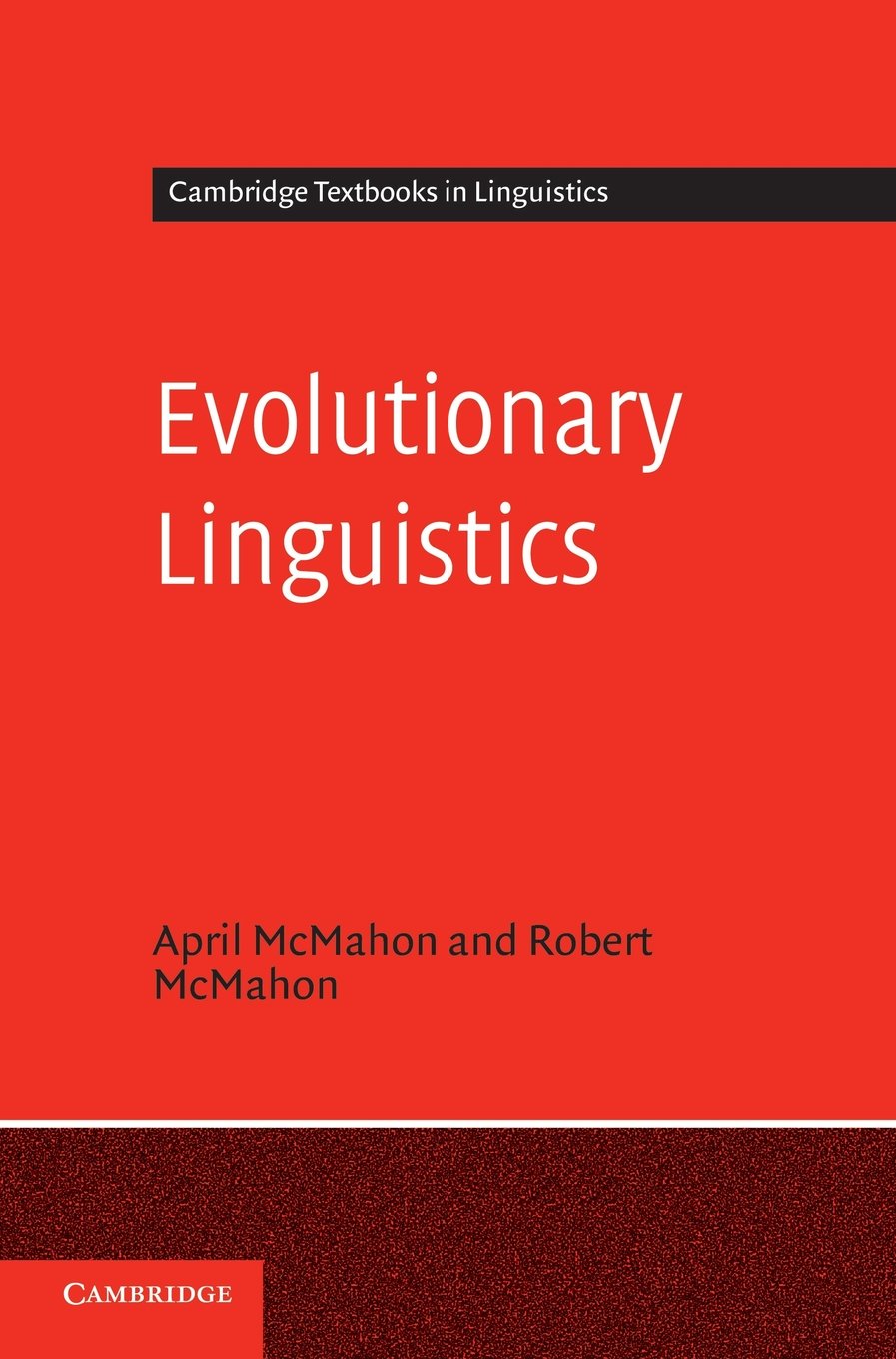 Evolutionary Linguistics (Cambridge Textbooks in Linguistics) by April McMahon, Robert McMahon