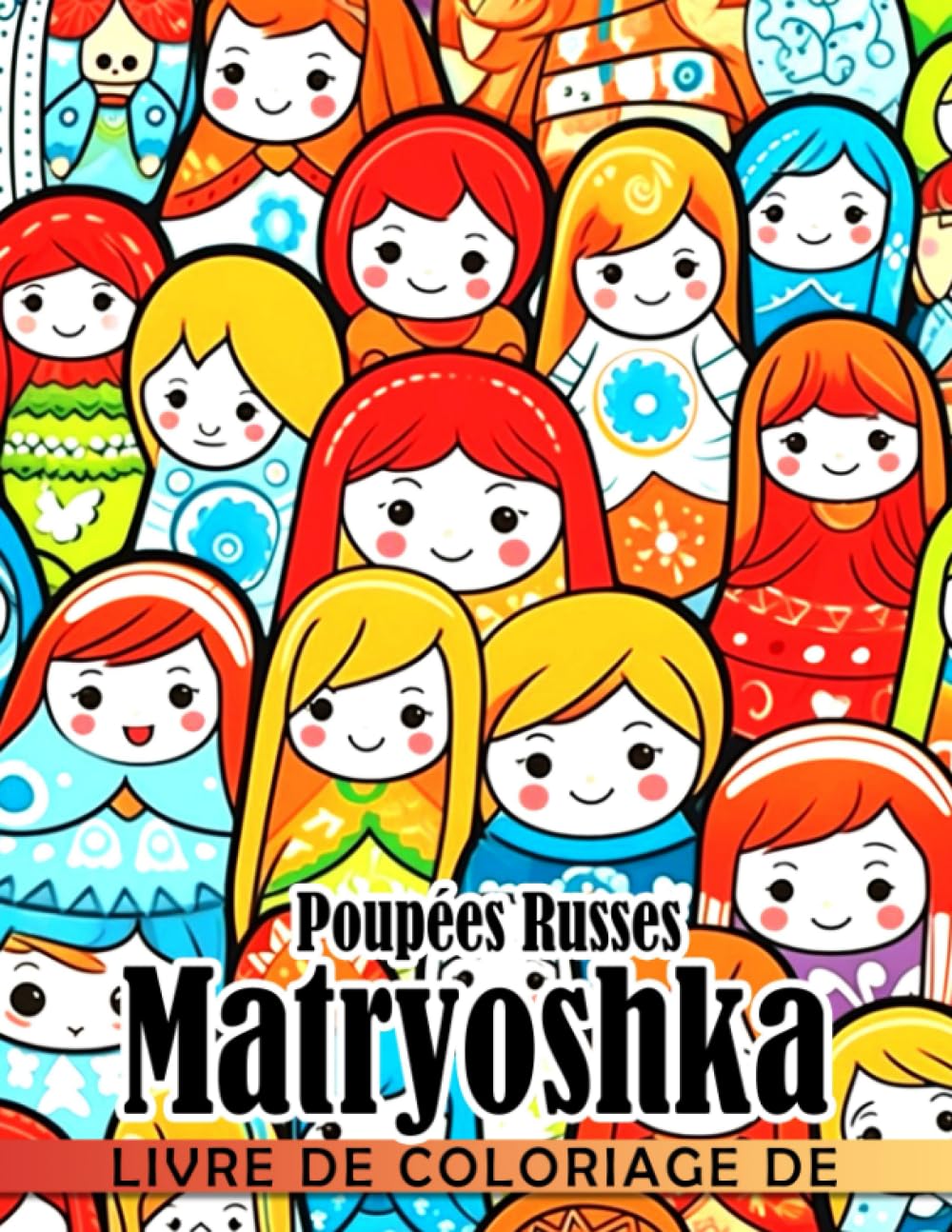Independently published Livre de coloriage de poupées russes Matryoshka: Incroyables pages de coloriage mettant en vedette