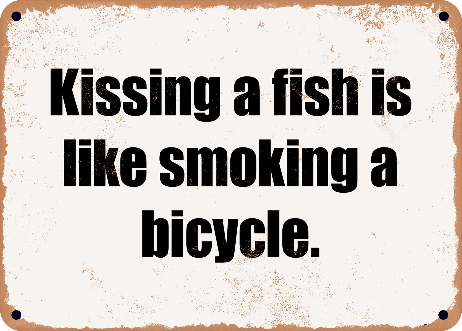 Miaomansenstore Metal Sign - Kissing A Fish Is Like Smoking A Bicycle Home Decor