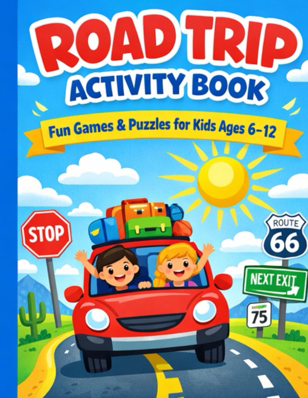 Road Trip Activity Book for Kids Ages 6-12: 100 Pages of Puzzles, Games, and Activities for Long Car Trips