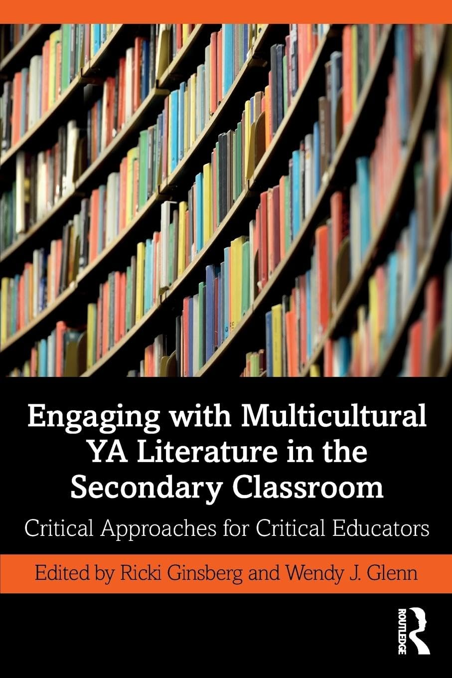 Engaging with Multicultural YA Literature in the Secondary Classroom: Critical Approaches for Critical Educators