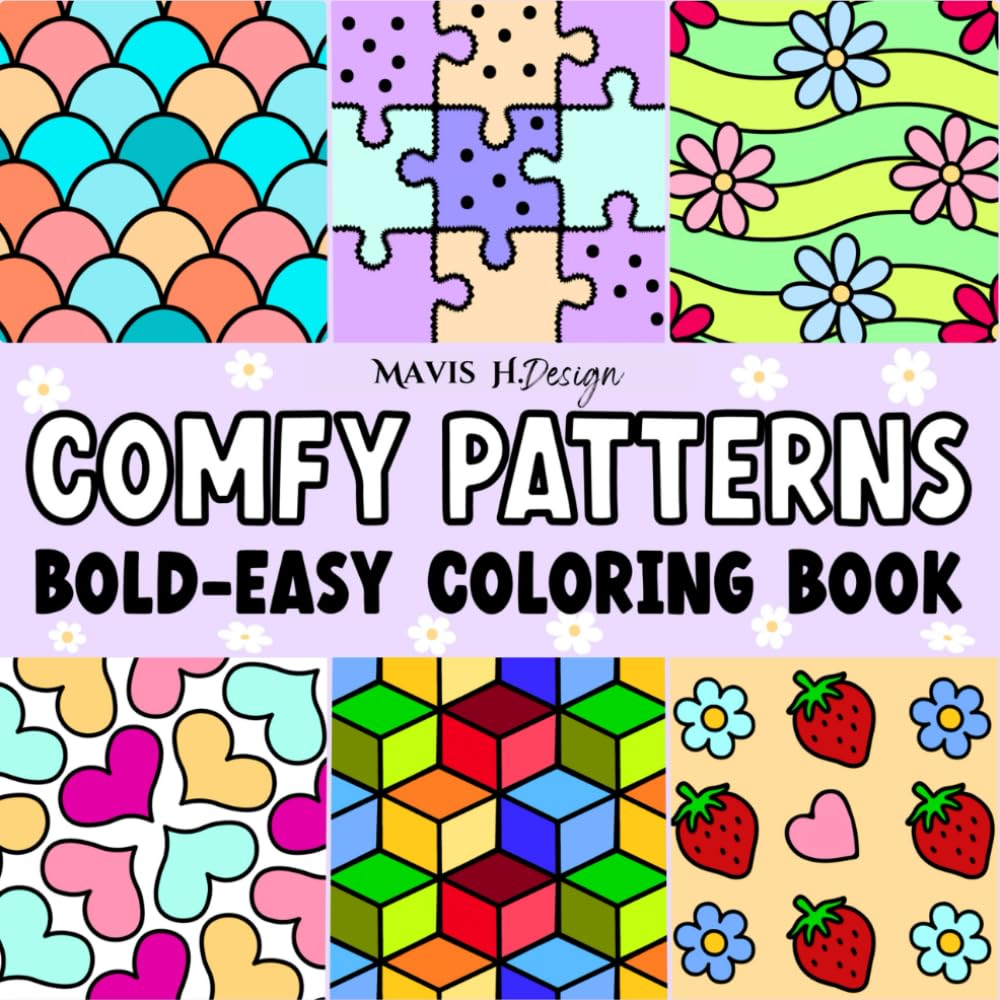 Comfy Patterns: Relaxing Coloring Book with Cozy and Easy Designs - Perfect for Adults, Teens and Kids - Simple and Large Designs (Bold & Easy