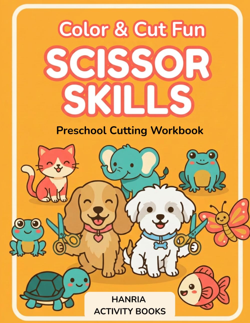 Scissor Skills for Kids Ages 3-5: A Colorful Preschool Workbook with Progressive Cutting Activities to Build Fine Motor Skills, Hand-Eye Coordination, Confidence, and Kindergarten Readiness