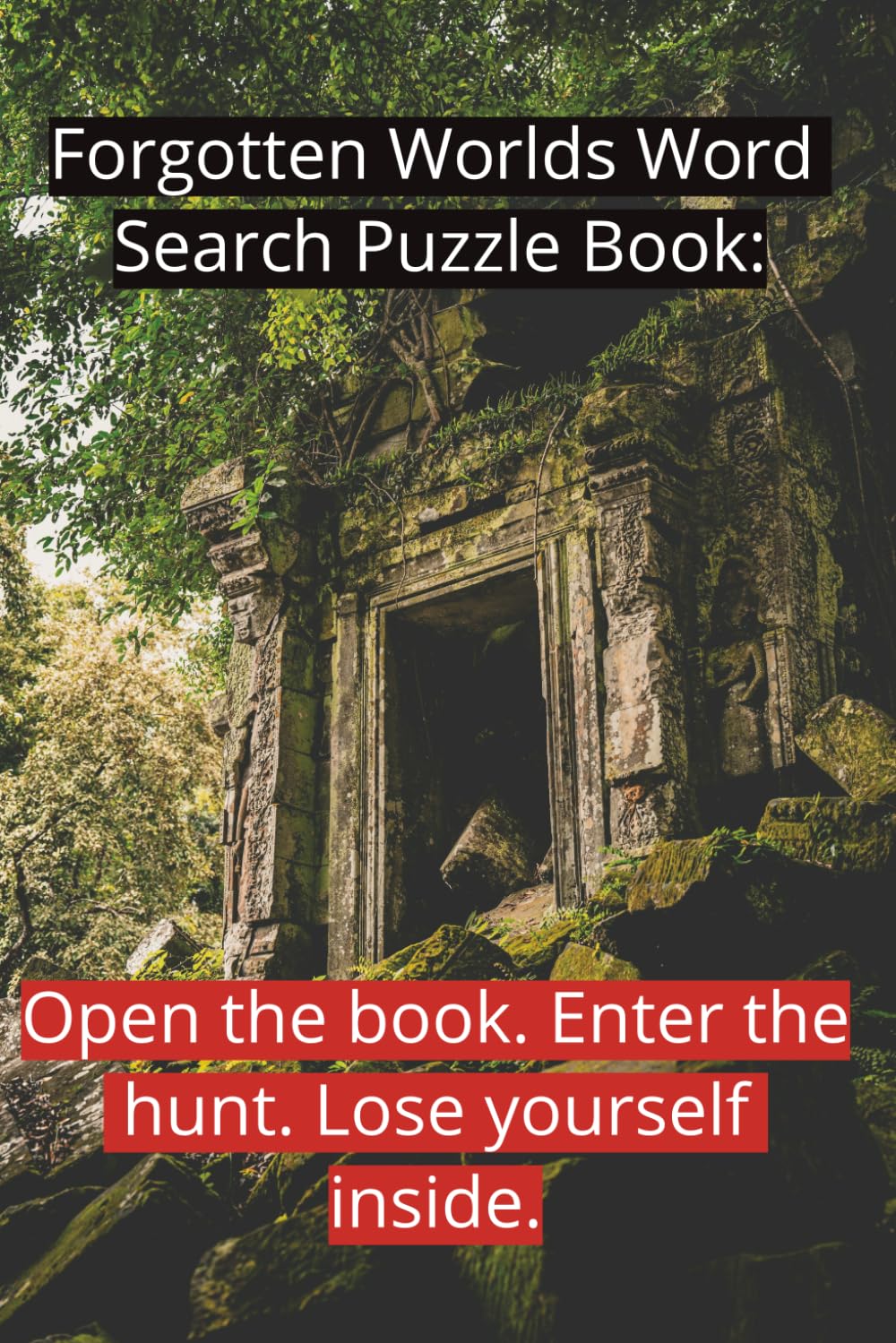 Forgotten Worlds Word Search Puzzle Book: Open the Book. Enter the hunt. Lose yourself inside.