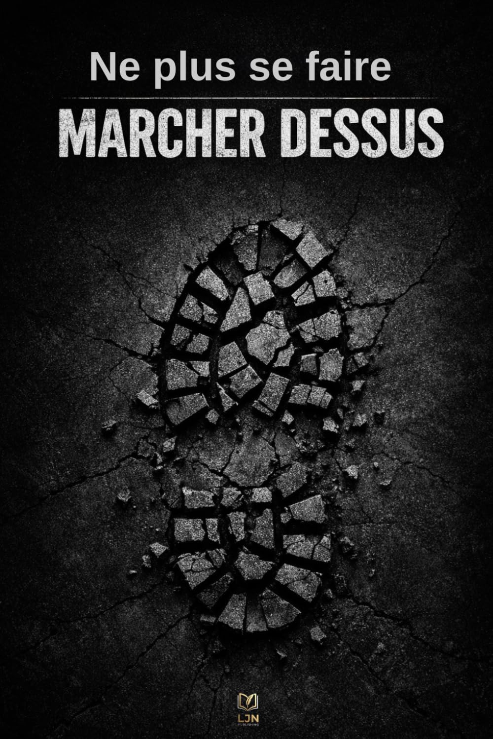 Ne plus se faire marcher dessus: 100 situations pour arrêter de subir et commencer à répondre. (Communication & Assertivité)