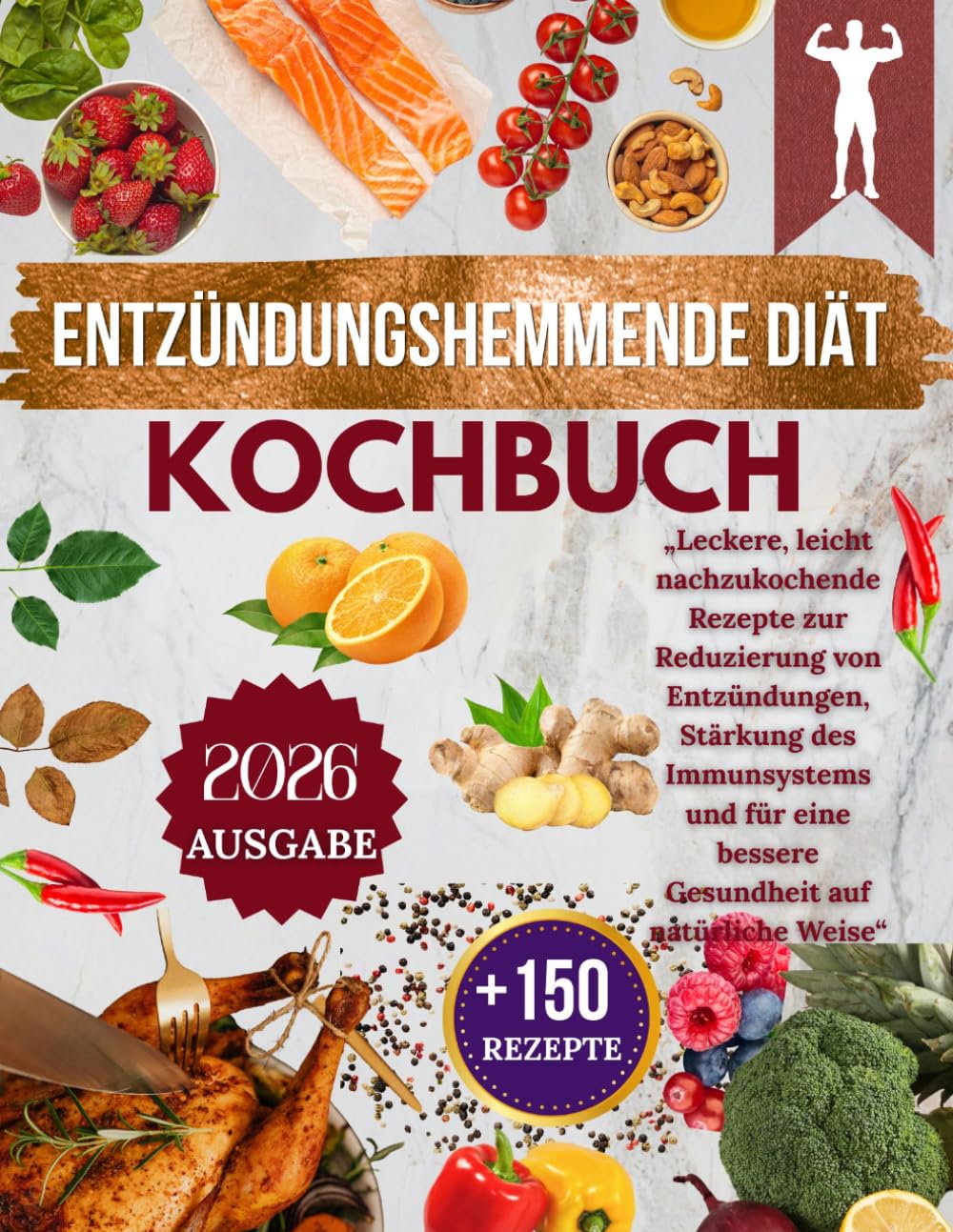 ENTZÜNDUNGSHEMMENDE DIÄT KOCHBUCH: „Leckere, leicht nachzukochende Rezepte zur Reduzierung von Entzündungen, Stärkung des Immunsystems und für eine bessere Gesundheit auf natürliche Weise“