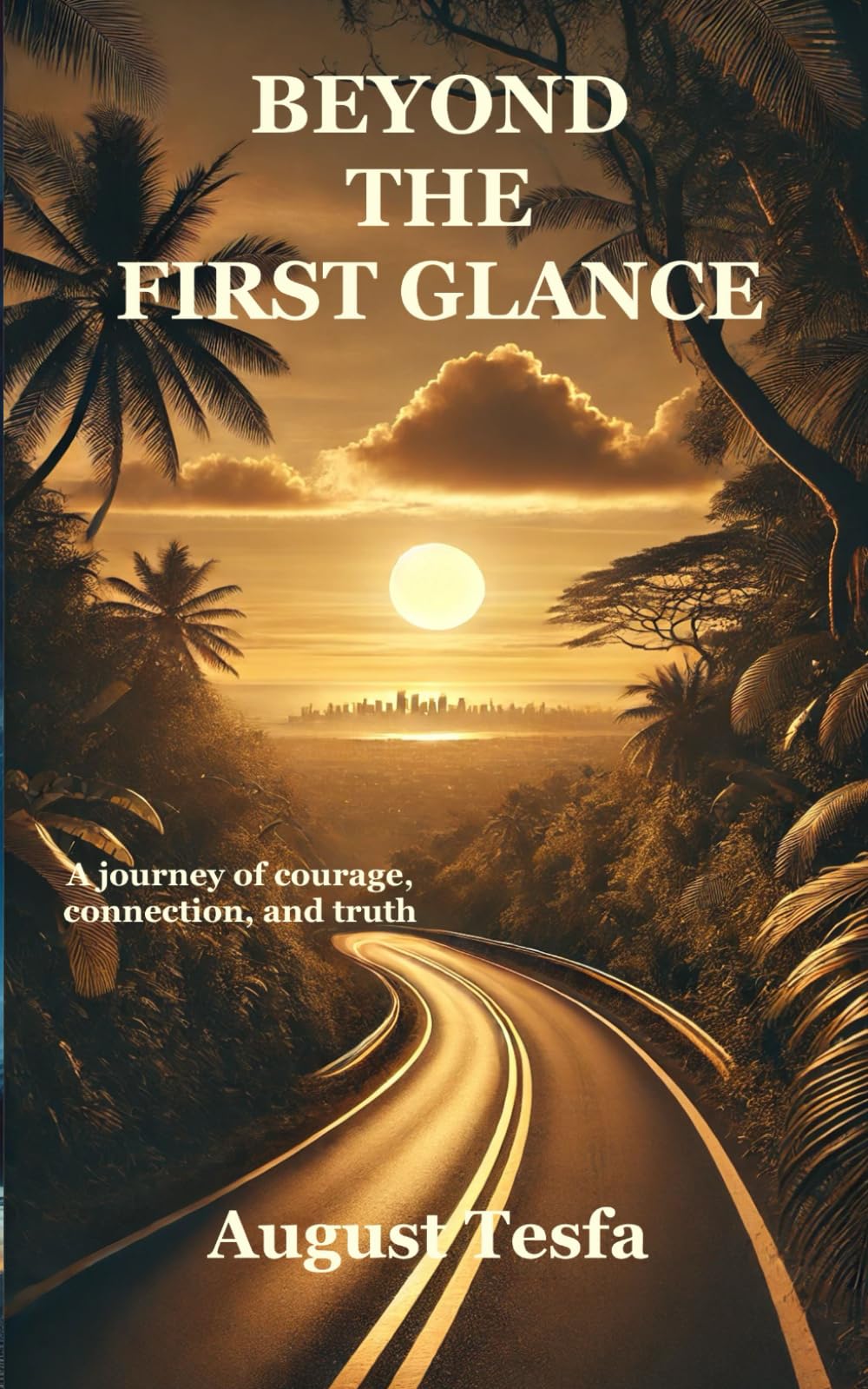 BEYOND THE FIRST GLANCE: A journey of courage, connection, and truth