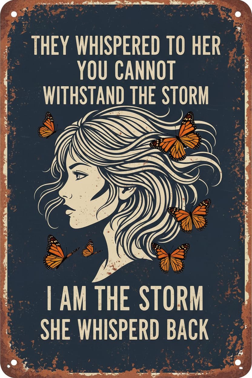 Vintage Metal Sign I Am The Storm They Whispered To Her You Cannot Withstand The Storm Tin Sign for Women 12 * 8inch