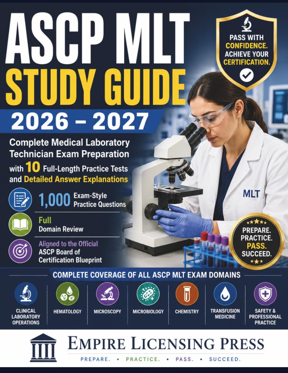 ASCP MLT STUDY GUIDE 2026 – 2027: Complete Medical Laboratory Technician Exam Preparation with 10 Full-Length Practice Tests and Detailed Answer Explanations