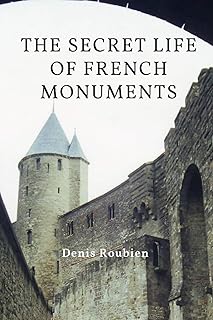 The Secret Life of French Monuments