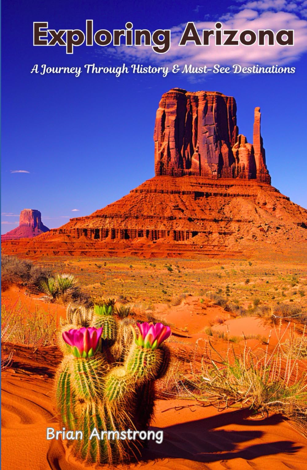 Exploring Arizona: A Journey Through History & Must-See Destinations