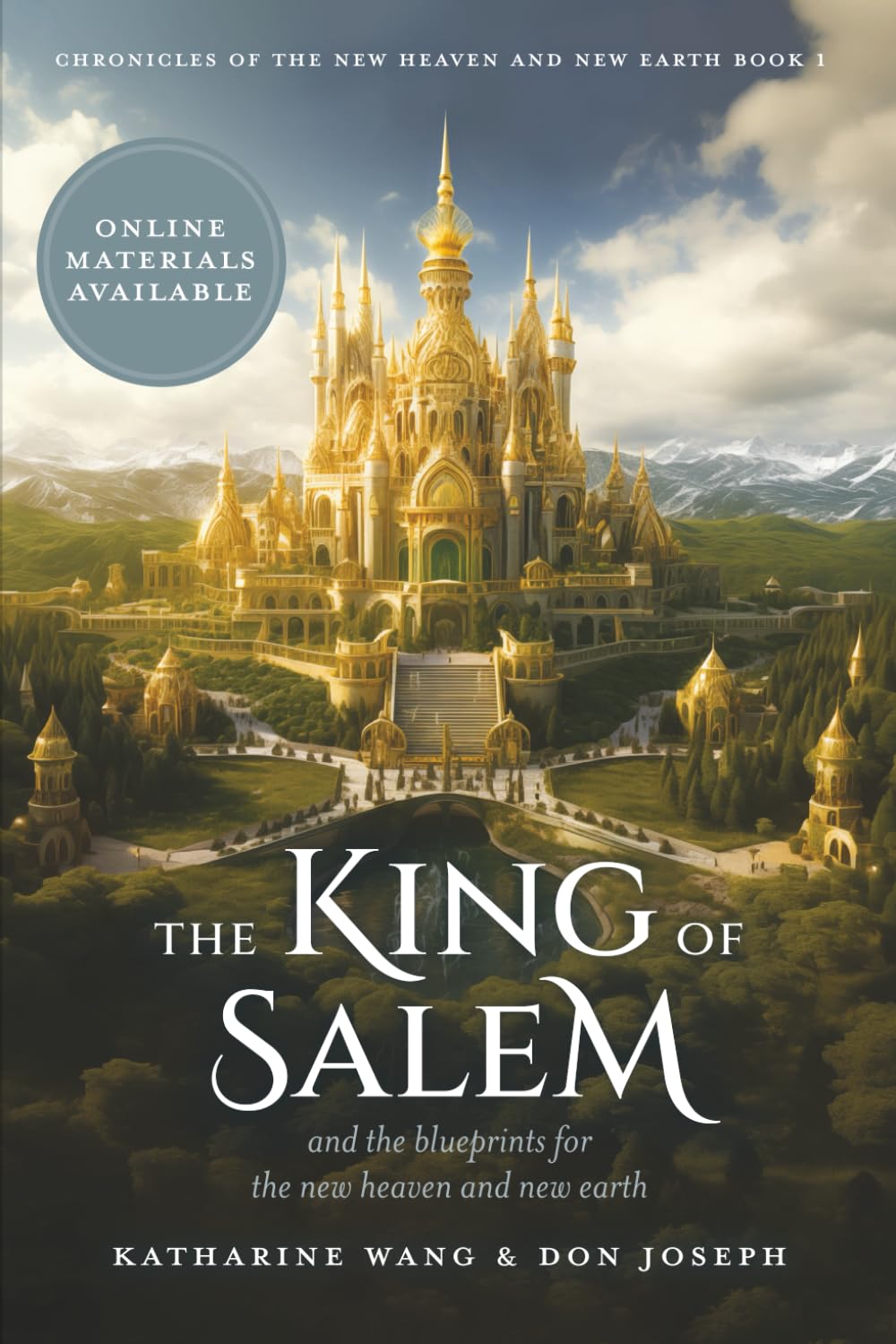 The King of Salem: and the blueprints for the new heaven and new earth (Chronicles of the New Heaven and New Earth)
