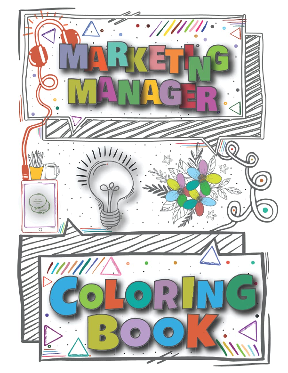Marketing Manager Coloring Book: A Versatile, Humorous, Anti Stress Adult Coloring Book Gift For Marketing Manager