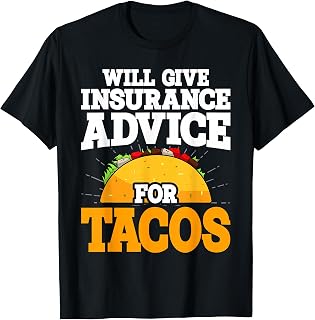 Insurance Advice Funny Agent Life Car Officer Taco Humor T-Shirt